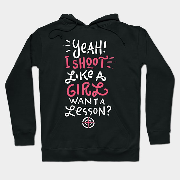 Shoot Like A Girl Want Lesson Funny Hunting Gift Hoodie by JeZeDe